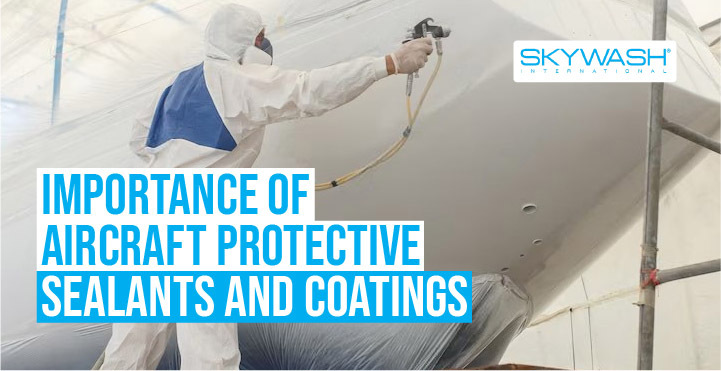 Importance of Aircraft Protective Sealants and Coatings